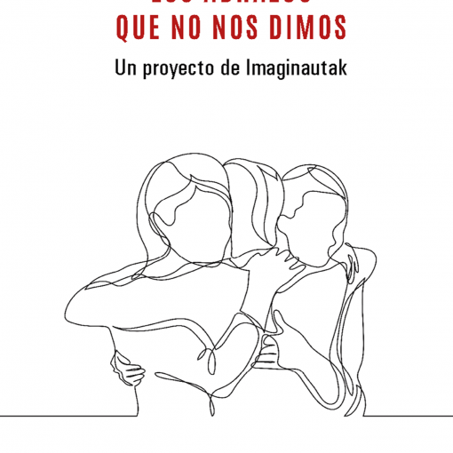 Los abrazos que no nos dimos. Un proyecto de Imaginautak. a Fortiori Editorial